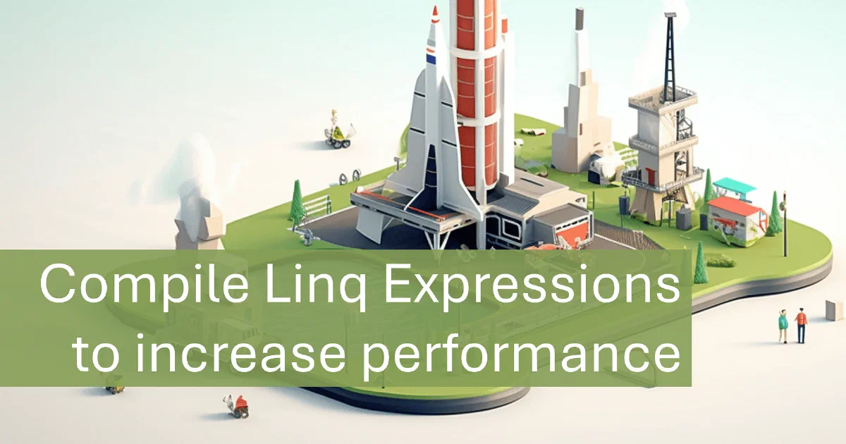 Compile Linq Expressions to increase performance