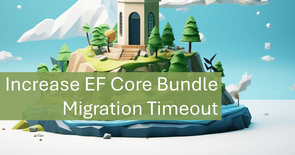Increase Command Timeout for EF Core Migration Bundles
