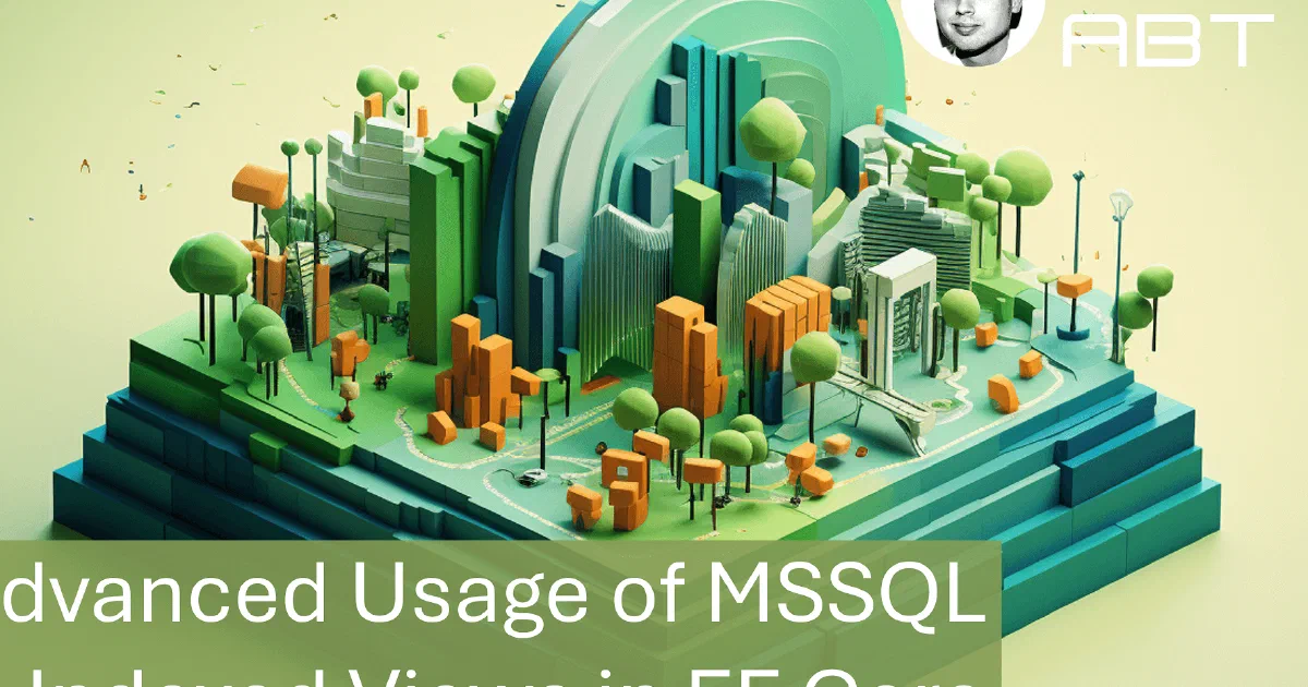 Advanced Usage of MSSQL Indexed Views in EF Core