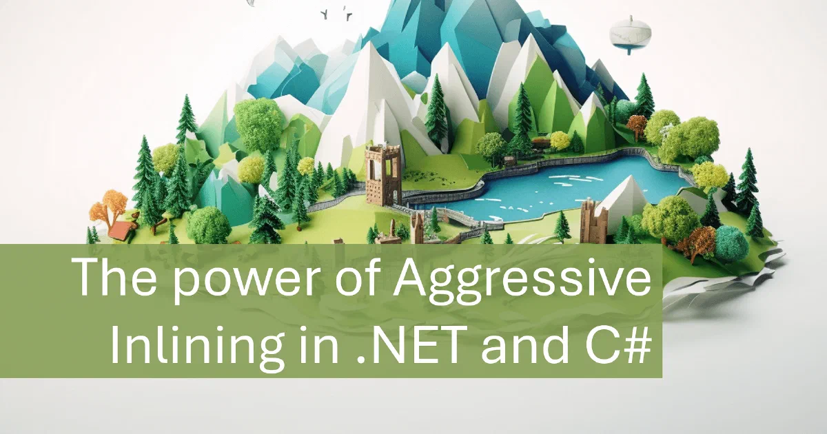 The power of Aggressive Inlining in .NET and C#