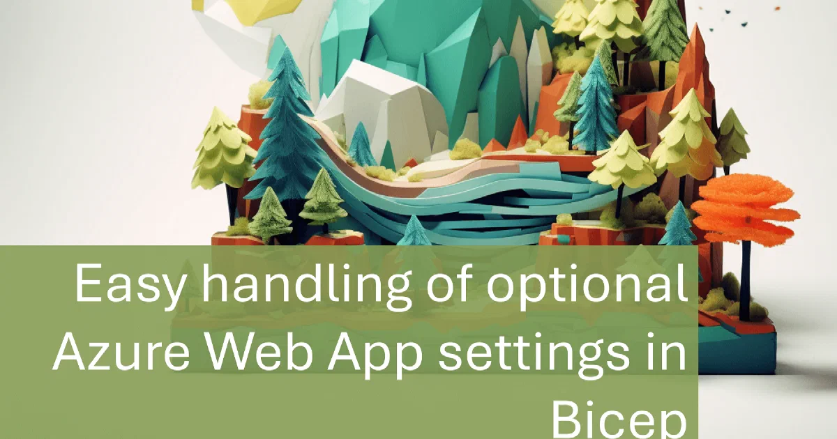 Easy handling of optional Azure Web App settings in Bicep