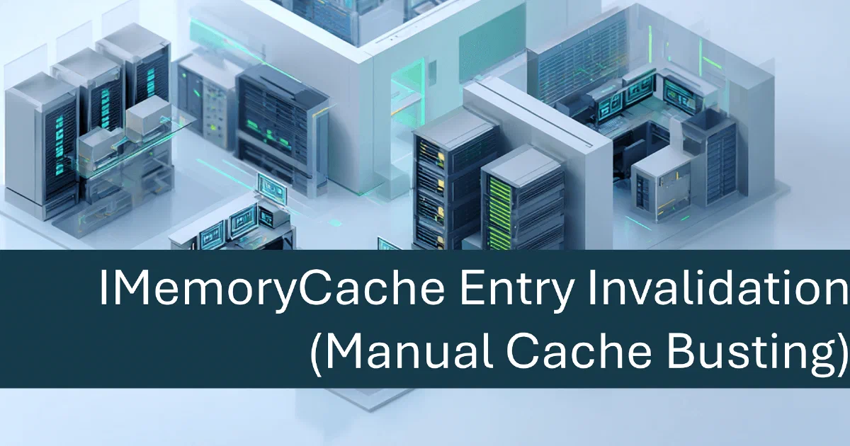 IMemoryCache Entry Invalidation (Manual Cache Busting)